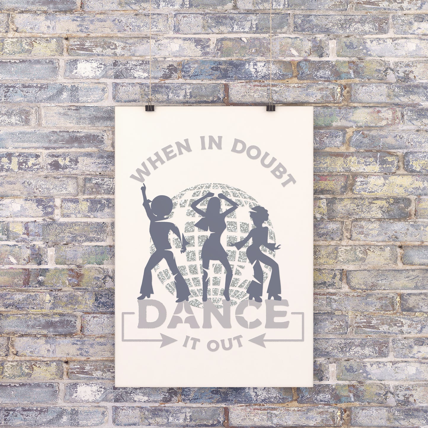 
                  
                    a rustic brick wall with a poster with when-in-doubt-dance-it-out-svg
                  
                