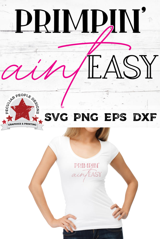 
                  
                    Primpin-Aint-Easy-SVG printed on a white shirt, worn by a young woman
                  
                