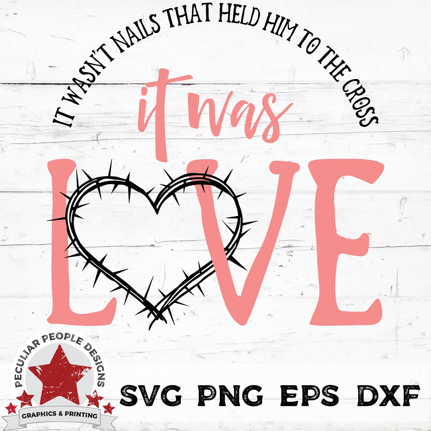 
                  
                    it wasn't nails that held him to the cross, it wa love, svg png eps dxf cut files by peculiar people designs
                  
                