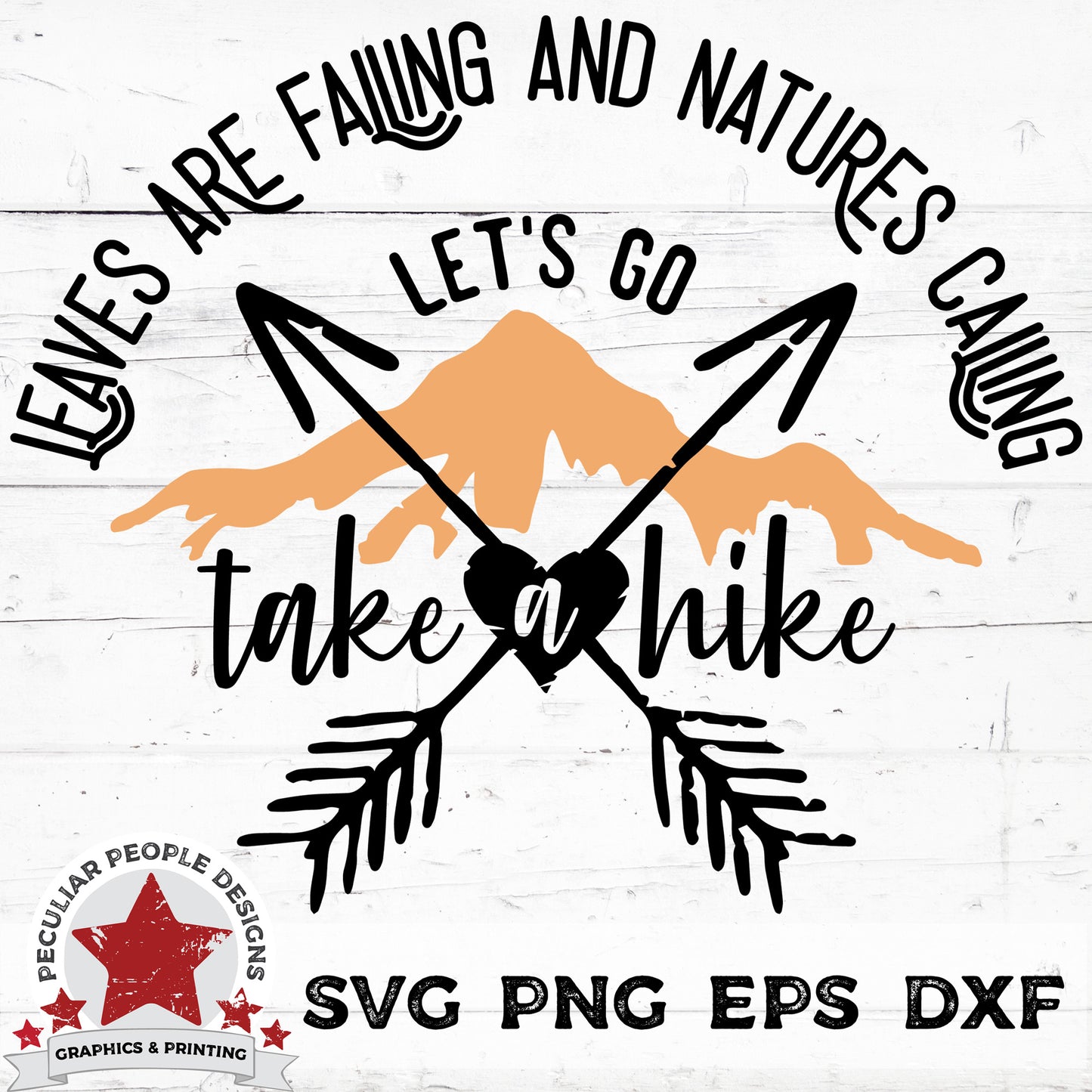 
                  
                    an svg design with rustic crossed arrows over a mountain range and text that reads "leaves are falling, natures calling, let's go take a hike" by peculiar people designs
                  
                
