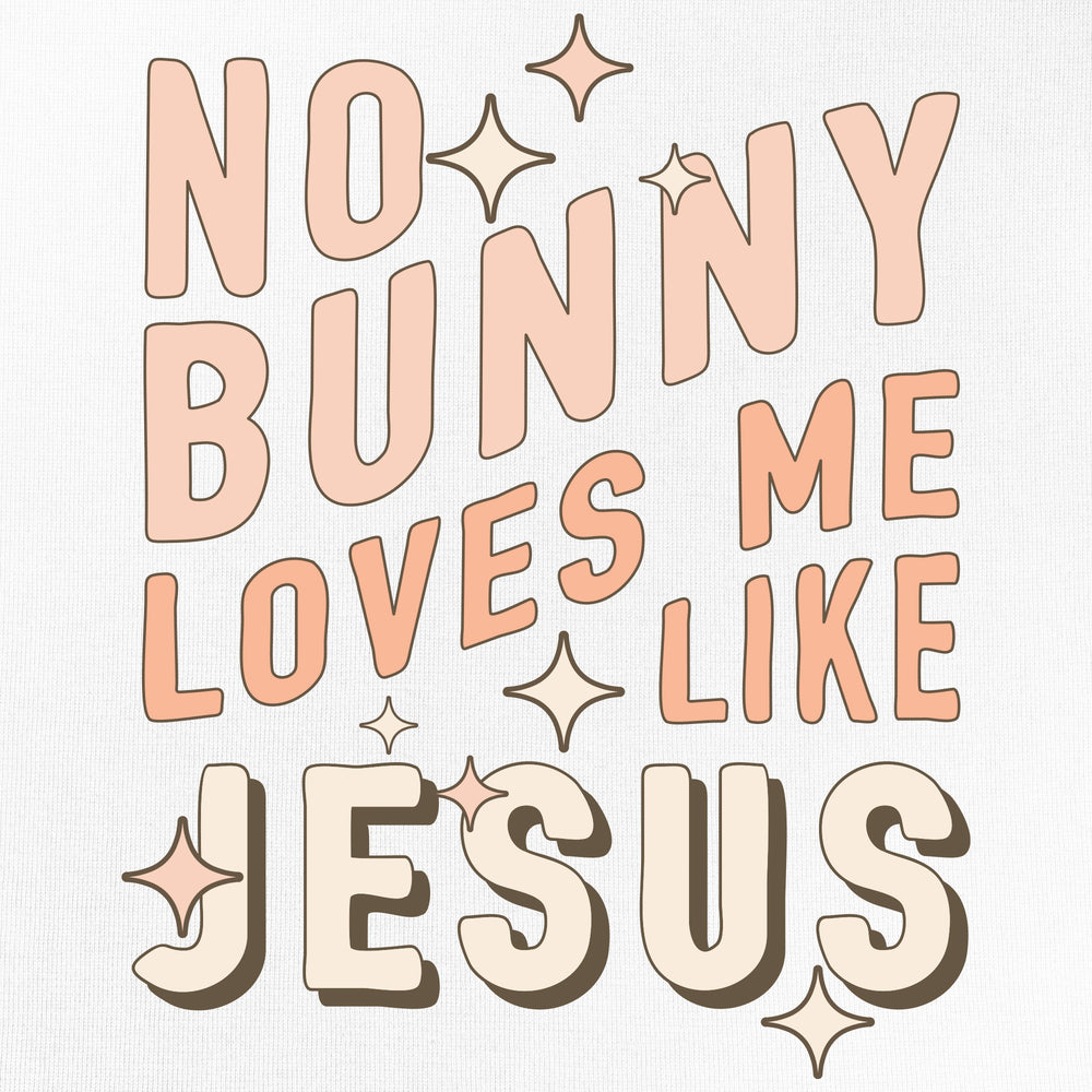 
                  
                    an easter design that reads "no bunny loves me like Jesus"
                  
                