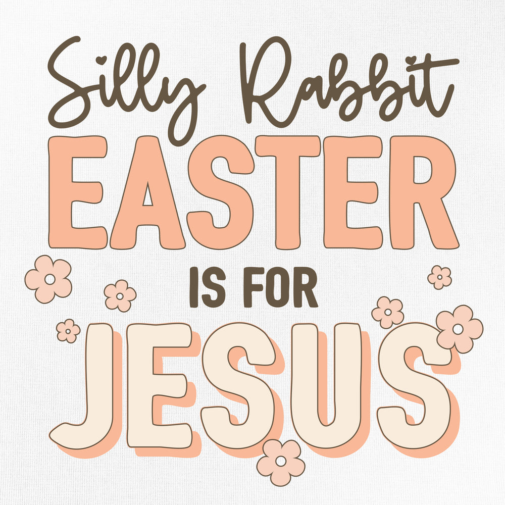 
                  
                    An Easter design that reads "Silly rabbit, Easter is for Jesus"
                  
                