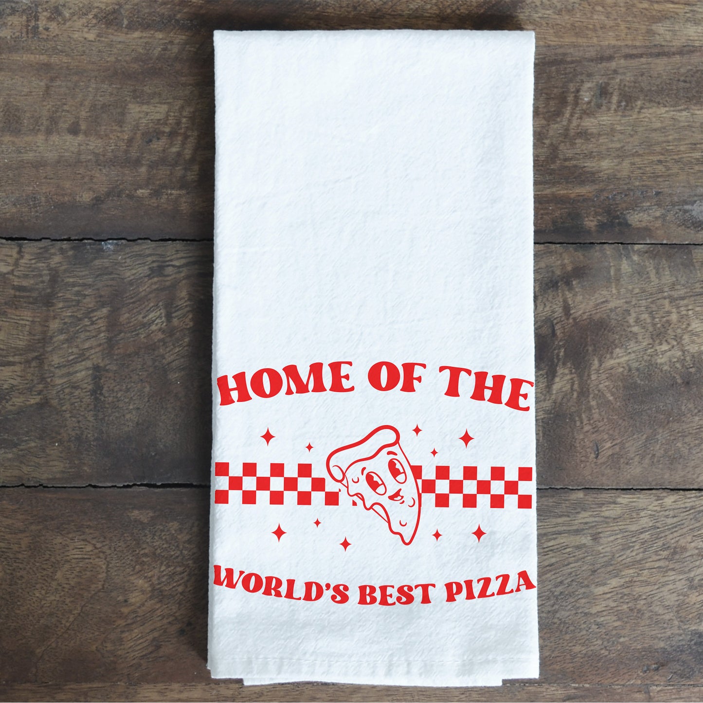 a home of the world's best pizza, customizable kitchen towel
