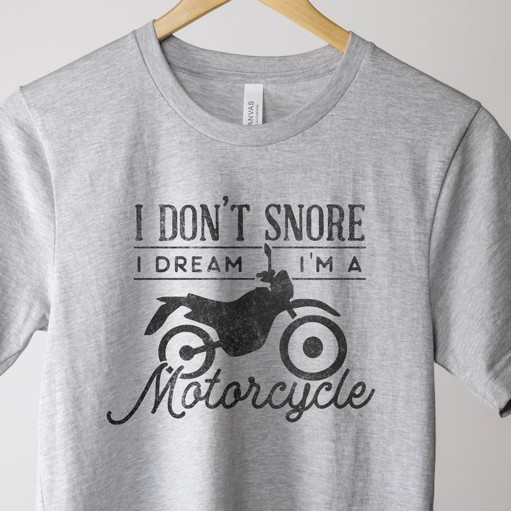 
                  
                    I don't snore, I dream I'm a motorcycle shirt in grey
                  
                
