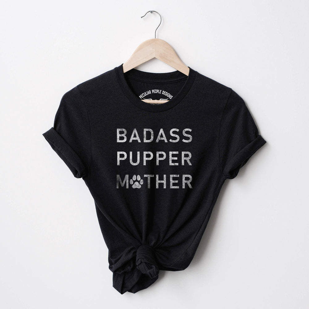 
                  
                    badass pupper mother dog mom shirt in black
                  
                