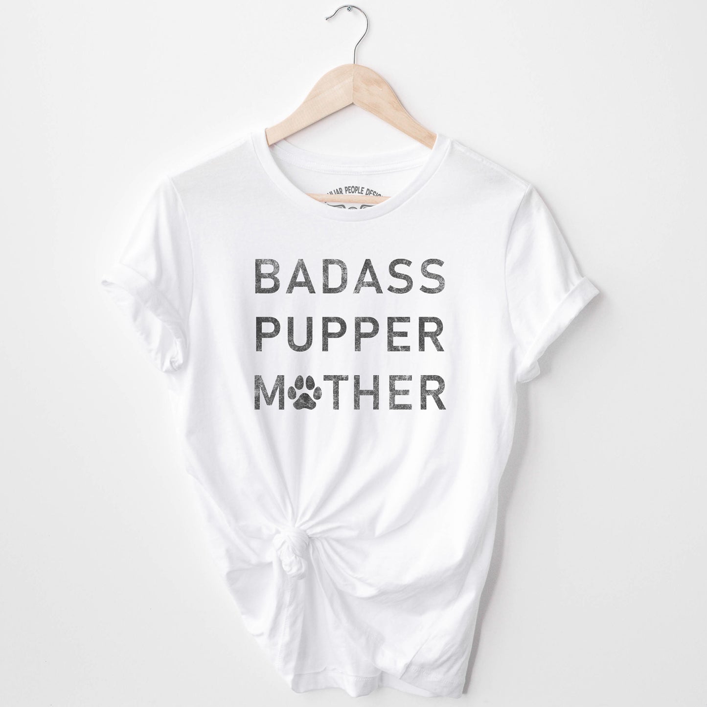 
                  
                    badass pupper mother dog mom shirt in white
                  
                